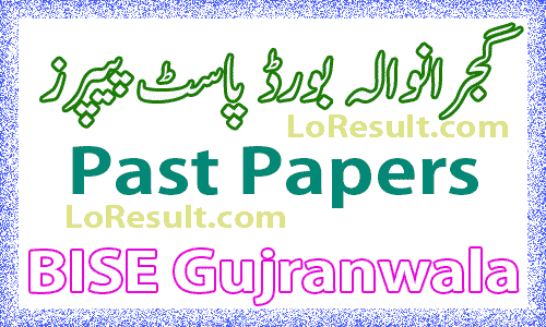 Gujranwala Board Past Papers 2023