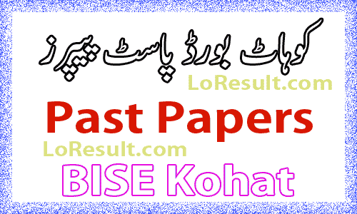 Kohat Board Past Papers 2023