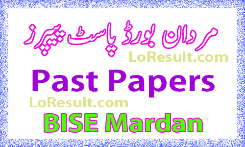 Mardan Board Past Papers 2024