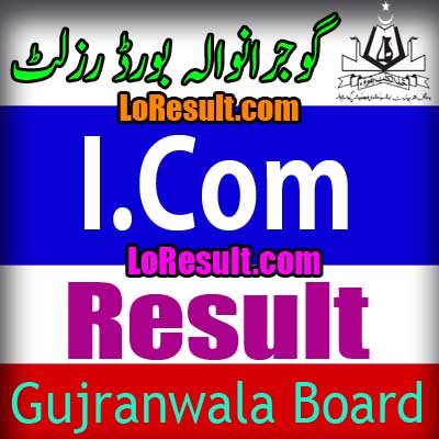 Gujranwala Board ICom result 2025