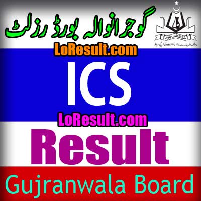 Gujranwala Board ICS result 2025