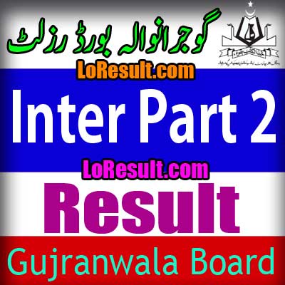 Gujranwala Board Inter Part 2 result 2024