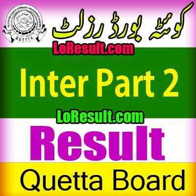 Hamara Quetta Board Inter Part 2 result 2025