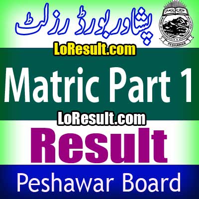 Peshawar Board Matric Part 1 result 2024