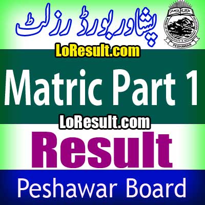 Peshawar Board Matric Part 1 result 2025