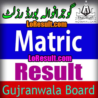 Gujranwala Board Matric result 2024