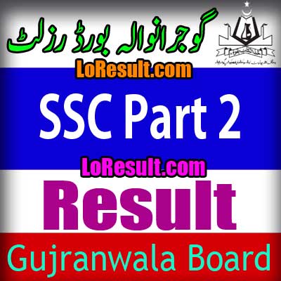 Gujranwala Board SSC Part 2 result 2024