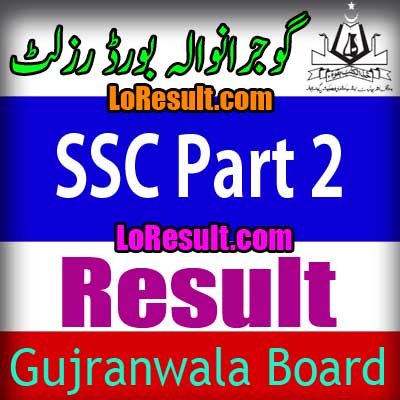 Gujranwala Board SSC Part 2 result 2025