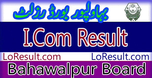 Bahawalpur Board ICom result 2024