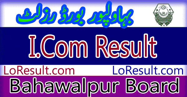Bahawalpur Board ICom result 2025
