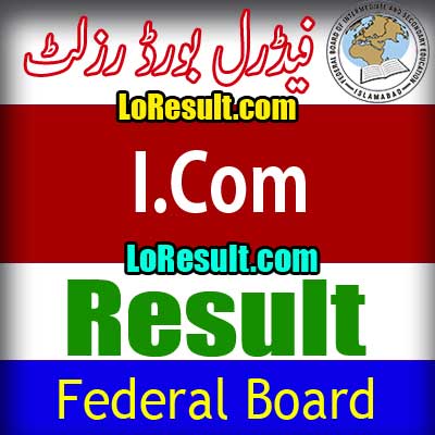 Federal Board Islamabad ICom result 2025