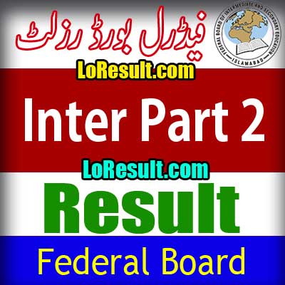 Federal Board Islamabad Inter Part 2 result 2025