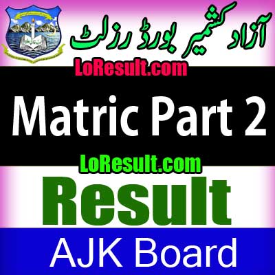 Azad Jammu Kashmir Board Matric Part 2 result 2024