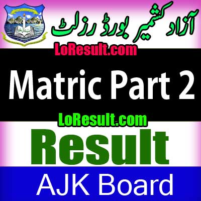 Azad Jammu Kashmir Board Matric Part 2 result 2025
