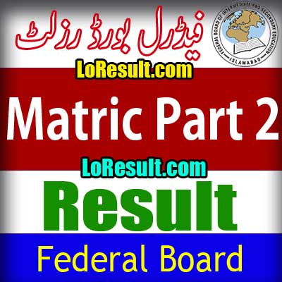 Federal Board Islamabad Matric Part 2 result 2025