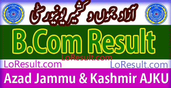 B.Com Part 1 and 2 result 2025 AJKU