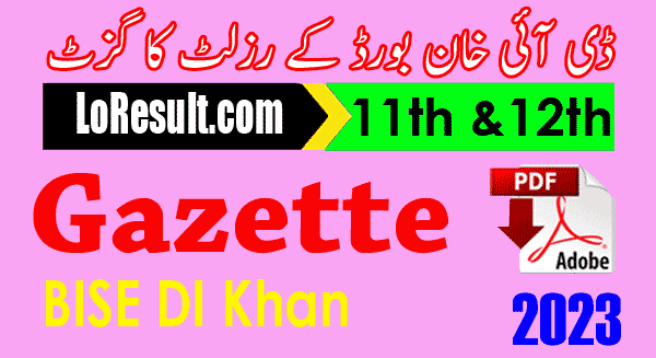 BISE DI Khan board 11th & 12th Class Result 2023 Gazette PDF HSSC part 1 & 2 Intermediate, FA, Fsc, 1st year 2nd year