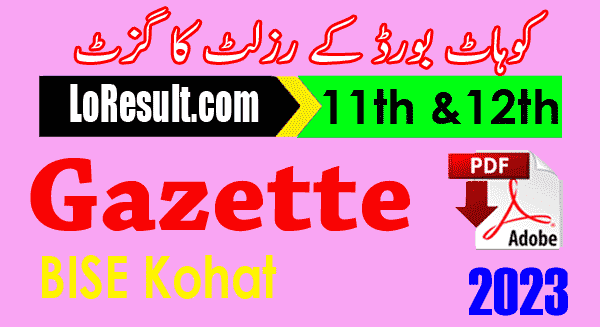 BISE Kohat board 11th & 12th Class Result 2023 Gazette PDF, Intermediate, HSSC part 1 & 2 FA, FSc, 1st 2nd year